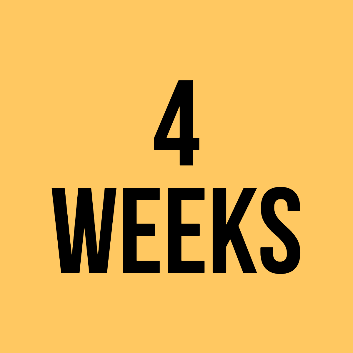 4 weeks